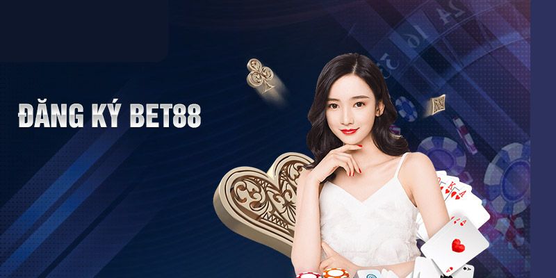 Hướng Dẫn Thủ Tục Đăng Ký Bet88 Tham Gia Cá Cược Nhanh Gọn