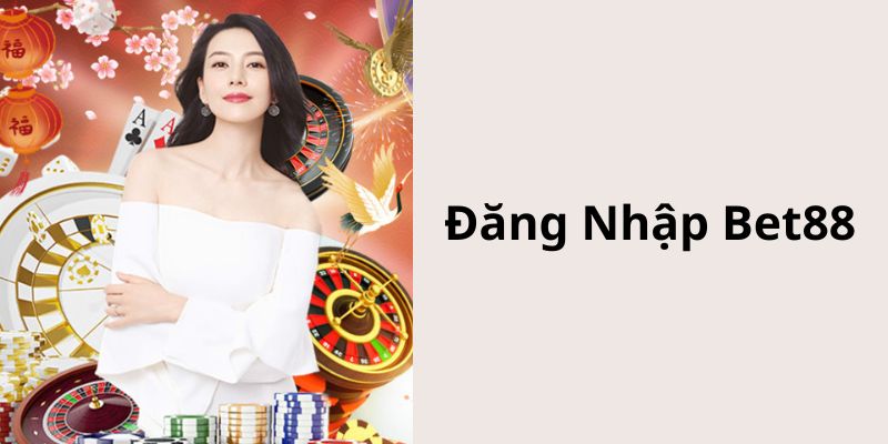 Đăng Nhập Bet88 Bằng 3 Bước Đơn Giản Dành Cho Thành Viên