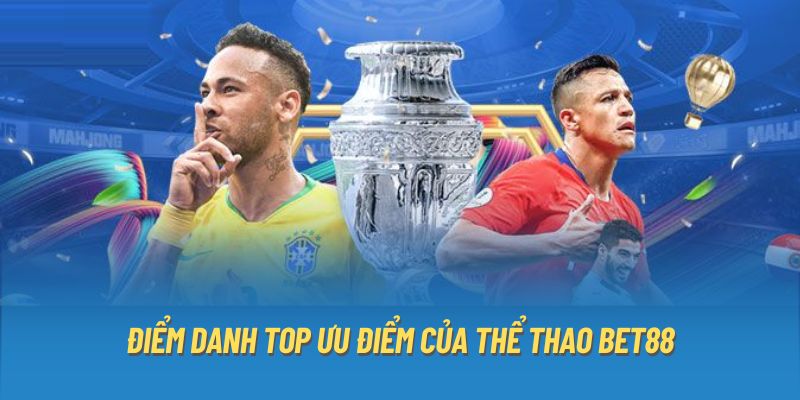 Điểm danh top ưu điểm của thể thao Bet88