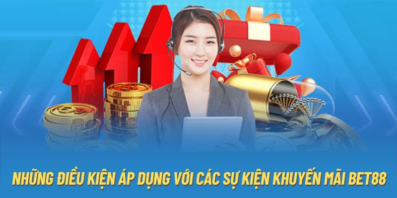 Những điều kiện áp dụng với các sự kiện khuyến mãi Bet88