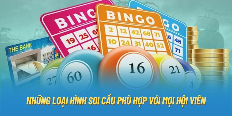 Những loại hình soi cầu phù hợp với mọi hội viên