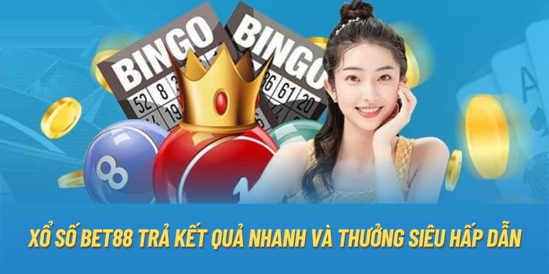 Xổ số Bet88 trả kết quả nhanh và thưởng siêu hấp dẫn